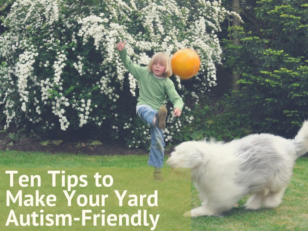 Ten Tips to Make Your Yard Autism-Friendly - Dr Jonathan Toussaint